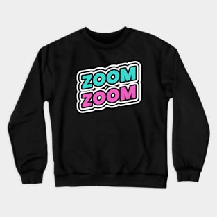 Zoom Zoom Crewneck Sweatshirt